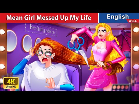 Mean Girl Messed Up My Life 🤷 Storytime 🌛 Fairy Tales in English @WOAFairyTalesEnglish