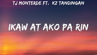 TJ MONTERDE FT.  KZ TANDINGAN - IKAW AT AKO PA RIN (Lyrics)