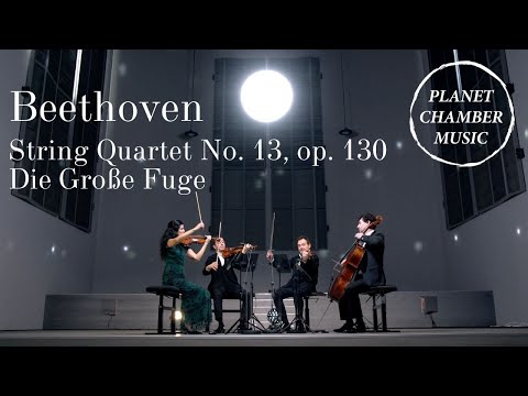 PLANET CHAMBER MUSIC – Ludwig van Beethoven: String Quartet No. 13 (Große Fuge) / Belcea Quartet