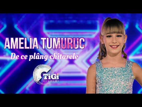 Amelia Tumuruc (TiGi Academy) - De ce plâng chitarele