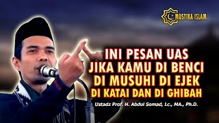 Download lagu INI PESAN UAS, JIKA KAMU DI BENCI DAN DI MUSUHI. - Ust. Abdul Somad. Lc., MA. mp3
