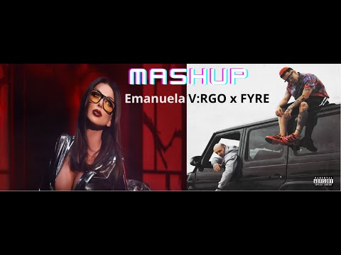 Emanuela x V:RGO x FYRE - Mashup