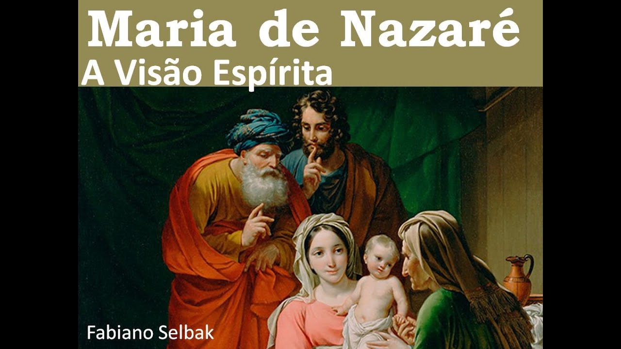 A VIDA DE MARIA DE NAZARÉ. MÃE DE JESUS. NA VISÃO ESPÍRITA