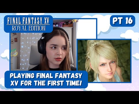 Lunafreya, Ignis & Prompto?! First time playing Final Fantasy XV Pt 16! (Ch 9-12) Blind Playthrough