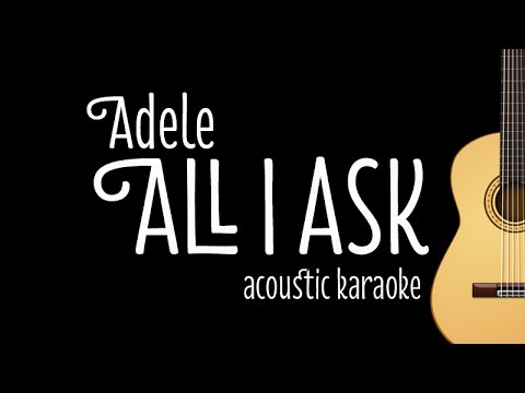 Adele - All I Ask (Acoustic Karaoke Lyrics on Screen)