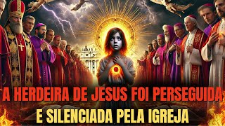 A Igreja Perseguiu A Filha De Jesus: A Conspiração Que Quase Apagou Sua Existência Da História