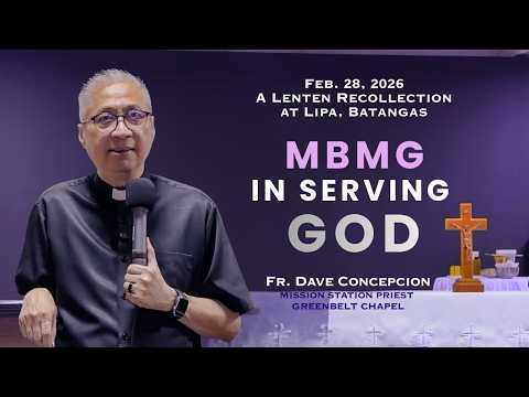 MBMG IN SERVING GOD - A Lenten Recollection with Fr. Dave Concepcion on  Feb 28, 2026