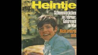Heintje - Schneeglöckchen im Februar, Goldregen im Mai