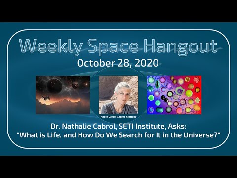 Weekly Space Hangout: October 28, 2020, Dr. Nathalie Cabrol, SETI Institute
