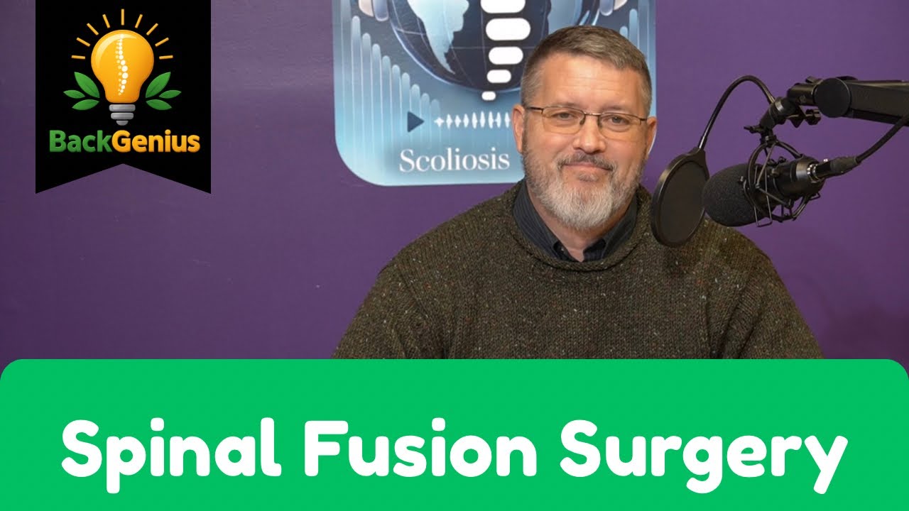 Scoliosis World w/Dr. Morningstar: Spinal Fusion Surgery for Scoliosis Explained