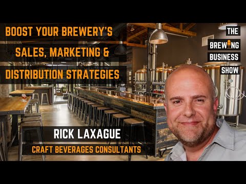 13. Boosting Your Brewery's Sales, Marketing, and Distribution Strategies w/ Rick Laxague