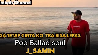 Download lagu Sa Tetap Cinta Ko Tra Bisa Lepas| Pop Ballad Soul (J_samin) mp3