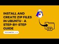 Install And Create Zip Files In Ubuntu Server