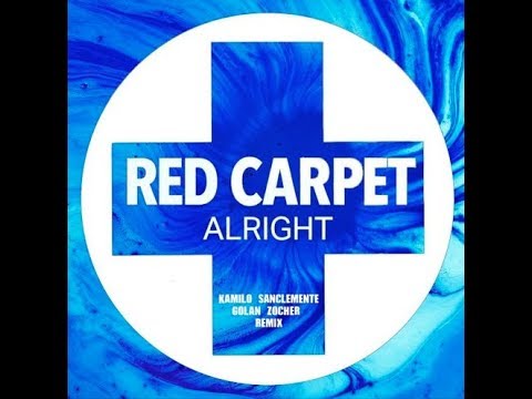 RED CARPET - ALRIGHT (Kamilo Sanclemente, Golan Zocher Remix)