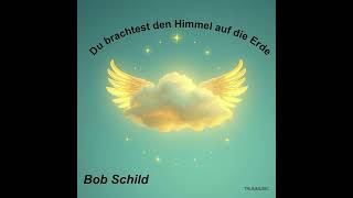 Du brachtest den Himmel auf die Erde