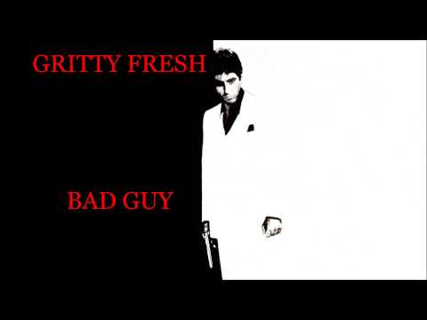 Gritty Fresh "Bad Guy"