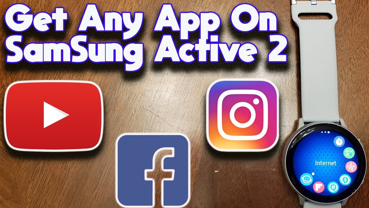 How To Run Any App On The Samsung Galaxy Active 2!