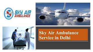 Select Air Ambulance in Patna with Healthcare Specialist