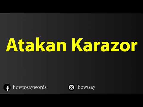 How To Pronounce Atakan Karazor