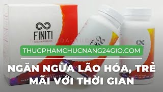 Finiti Jeunesse Ngăn Ngừa Lão Hóa, Trẻ Mãi Với Thời Gian