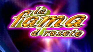 DIME COMO TE OLVIDO -- LA FAMA DE ROSETE--