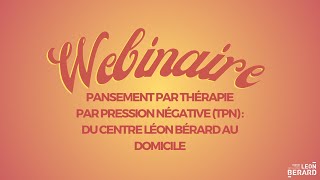 [REPLAY WEBINAIRE] Pansement par thérapie par pression négative (TPN) : Du CLB au Domicile