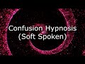 Confusion (Soft Spoken) - Hypnosis