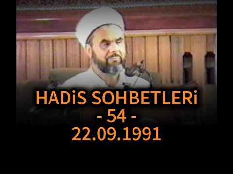 54 - MAHMUD ESAD COŞAN HADİS SOHBETLERİ - 22.09.1991