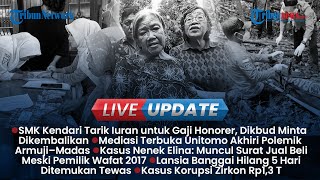 LIVE UPDATE SIANG: Siswa SMK di Kendari Iuran Bayar Guru Honorer, Kejanggalan di Kasus Nenek Elina