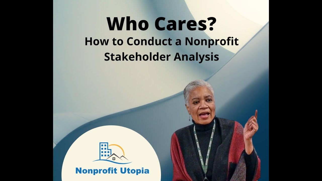 Who Cares?  How to Conduct A Nonprofit Stakeholder Analysis