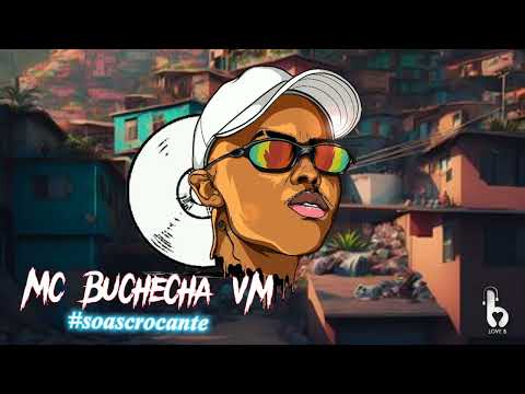 MC BUCHECHA VM - GLOMERAÇÃO - DJMLKOFICIAL #SOASCROCANTE