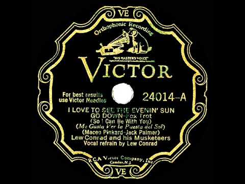 1932 Lew Conrad & his Musketeers - I Love To See The Evenin’ Sun Go Down (Lew Conrad, vocal)