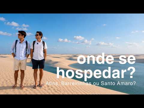 LENÇÓIS MARANHENSES EP 06: ONDE SE HOSPEDAR: SANTO AMARO, ATINS OU BARREIRINHAS?