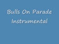 Bulls On Parade Instrumental 
