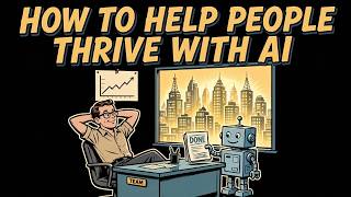How to Help People Thrive with AI