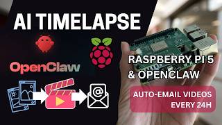 Raspberry Pi 5 + AI + OpenClaw Timelapse Tutorial