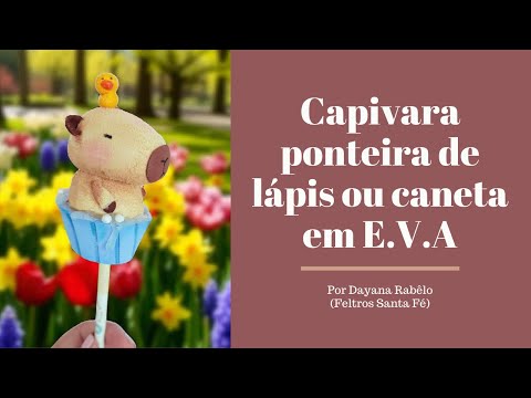 Capivara ponteira de lápis ou caneta em E.V.A | por Dayana Rabêlo