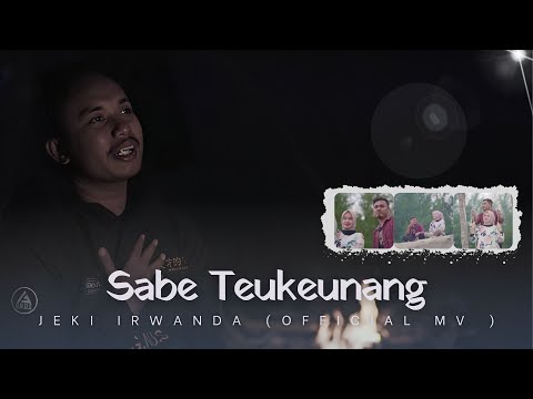 Jeki Irwanda - Sabe Teukeunang ( Official Musik Video )