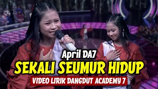 Download lagu April DA7 - Sekali Seumur Hidup (LIRIK) | Dangdut Academy 7 mp3 Download lagu April DA7 - Sekali Seumur Hidup (LIRIK) | Dangdut Academy 7 mp3