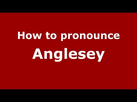 How to pronounce Anglesey