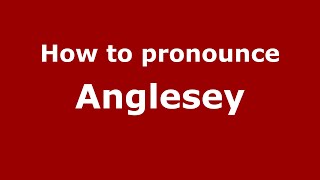 How to pronounce Anglesey