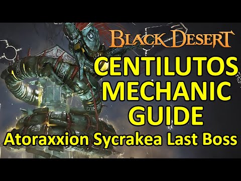 Centilutos Mechanic Guide, Atoraxxion Sycrakea Last Boss (Black Desert Online) BDO