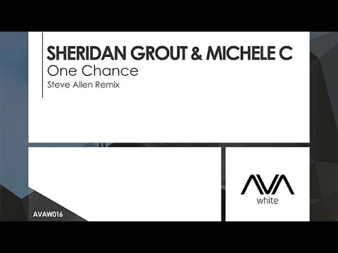Sheridan Grout & Michele C - One Chance (Steve Allen Remix)