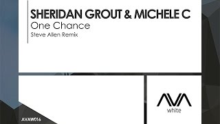 Sheridan Grout & Michele C - One Chance (Steve Allen Remix)