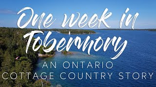 One Week in Tobermory 2020 Ontario Cottage Country Georgian Bay Vacation Family 