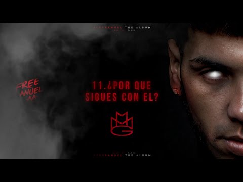 11.Anuel AA Ft Bryant Myers - ¿Por Qué Sigues Con Él? | #Freeanuelthealbum