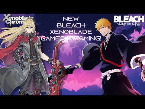 HUGE BLEACH & XENOBLADE NEWS!!! NEW GAMES INCOMING!? THIS MUST BE A DREAM