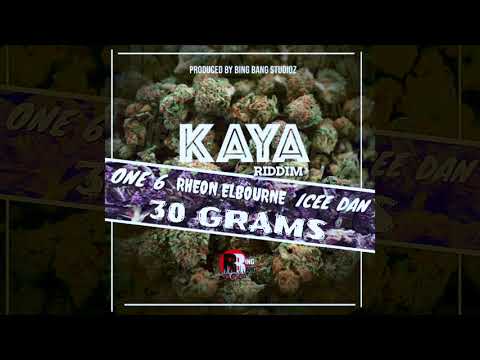 One6 ,Icee Dan, Rheon Elbourne - 30 Grams (KAYA Riddim)