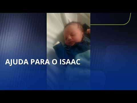 Pequeno Isaac segue internado e família pede apoio
