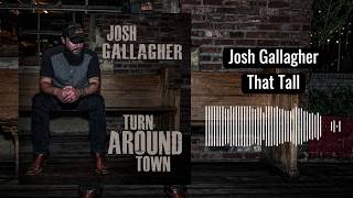 Josh Gallagher That Tall